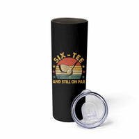 60th Birthday Golf Skinny Tumbler Funny Six Tee And Still On Par 60 Years Old