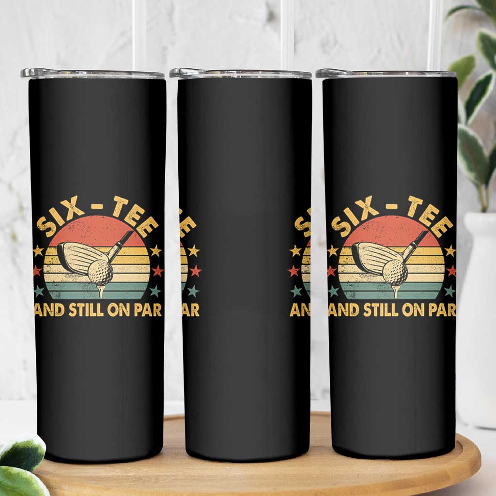 60th Birthday Golf Skinny Tumbler Funny Six Tee And Still On Par 60 Years Old