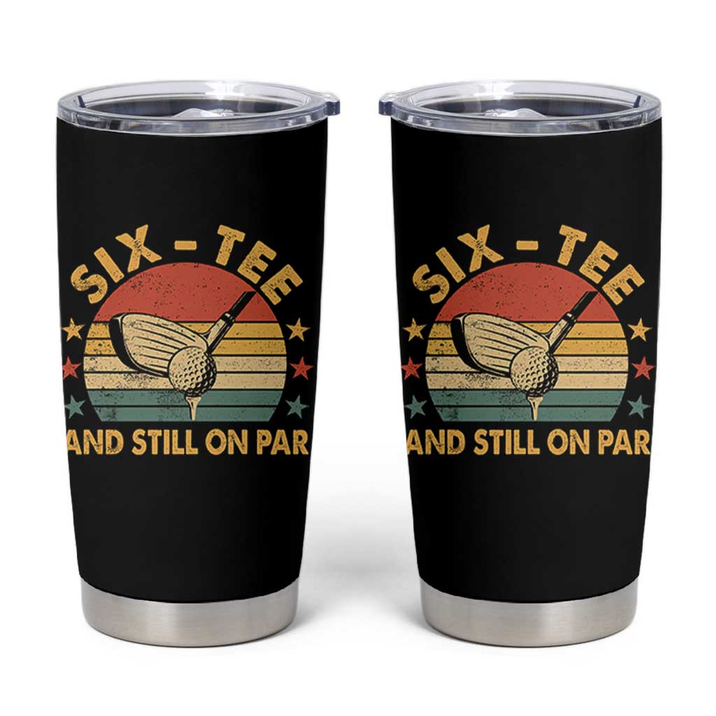 60th Birthday Golf Tumbler Cup Funny Six Tee And Still On Par 60 Years Old