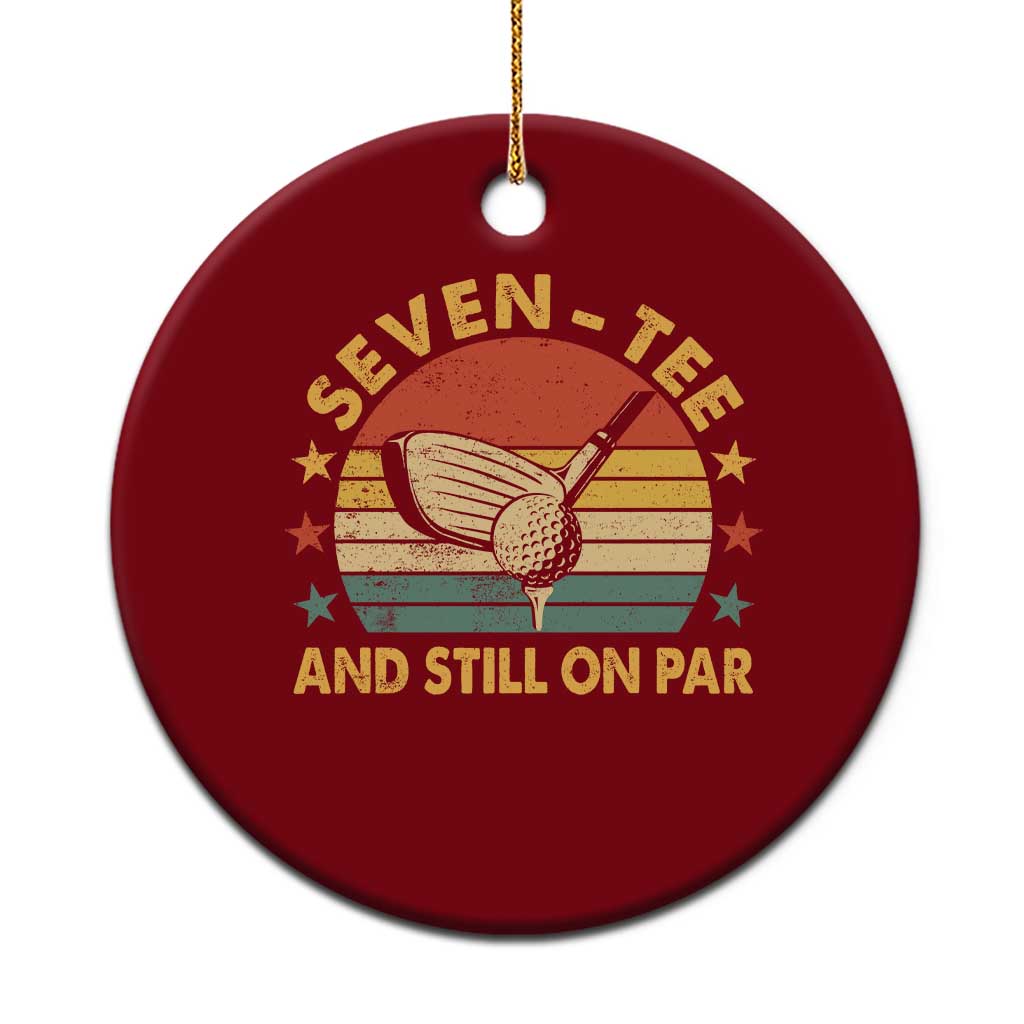 70th Birthday Golf Ceramic Ornament Funny Seven Tee And Still On Par 70 Years Old