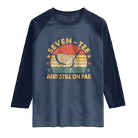 70th Birthday Golf Raglan Shirt Funny Seven Tee And Still On Par 70 Years Old