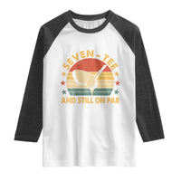 70th Birthday Golf Raglan Shirt Funny Seven Tee And Still On Par 70 Years Old