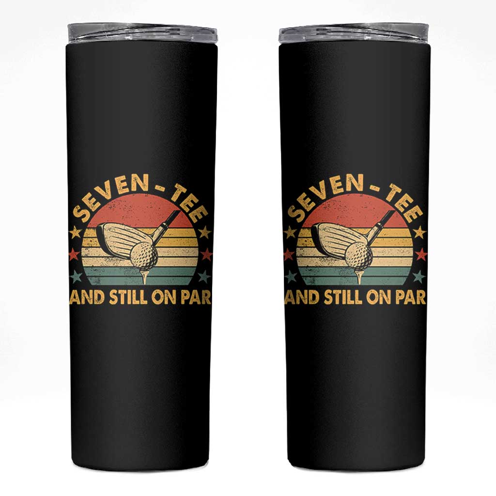 70th Birthday Golf Skinny Tumbler Funny Seven Tee And Still On Par 70 Years Old