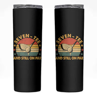 70th Birthday Golf Skinny Tumbler Funny Seven Tee And Still On Par 70 Years Old