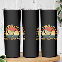 70th Birthday Golf Skinny Tumbler Funny Seven Tee And Still On Par 70 Years Old