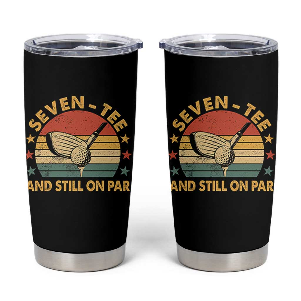 70th Birthday Golf Tumbler Cup Funny Seven Tee And Still On Par 70 Years Old