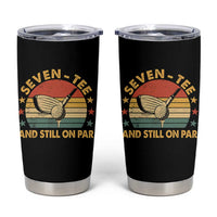 70th Birthday Golf Tumbler Cup Funny Seven Tee And Still On Par 70 Years Old