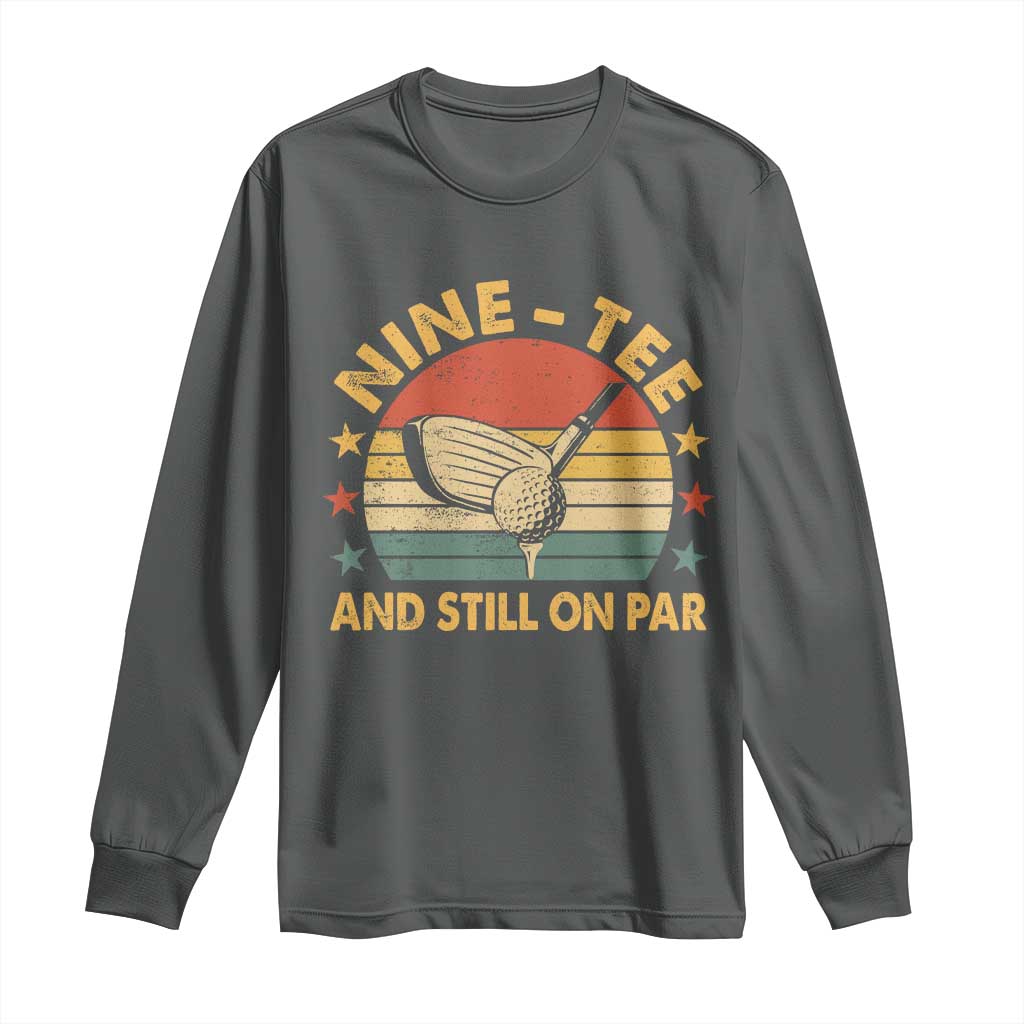 90th Birthday Golf Long Sleeve Shirt Funny Nine Tee And Still On Par 90 Years Old