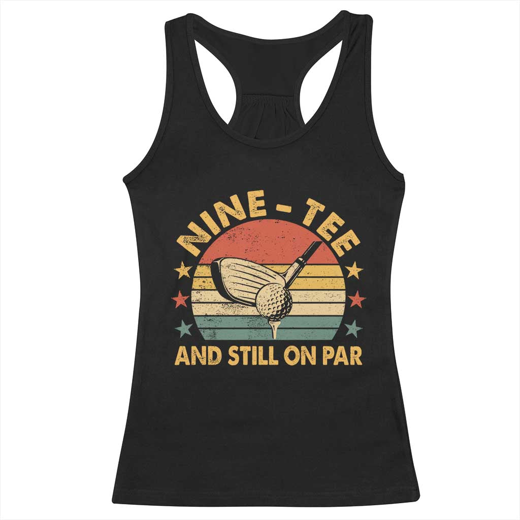 90th Birthday Golf Racerback Tank Top Funny Nine Tee And Still On Par 90 Years Old