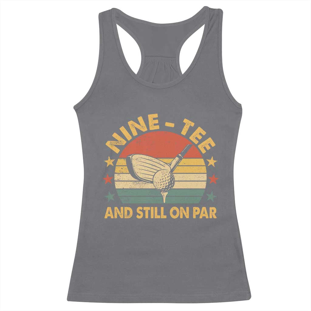 90th Birthday Golf Racerback Tank Top Funny Nine Tee And Still On Par 90 Years Old