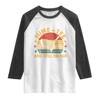 90th Birthday Golf Raglan Shirt Funny Nine Tee And Still On Par 90 Years Old
