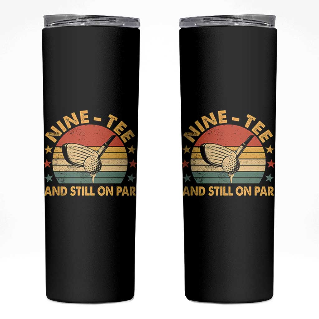 90th Birthday Golf Skinny Tumbler Funny Nine Tee And Still On Par 90 Years Old