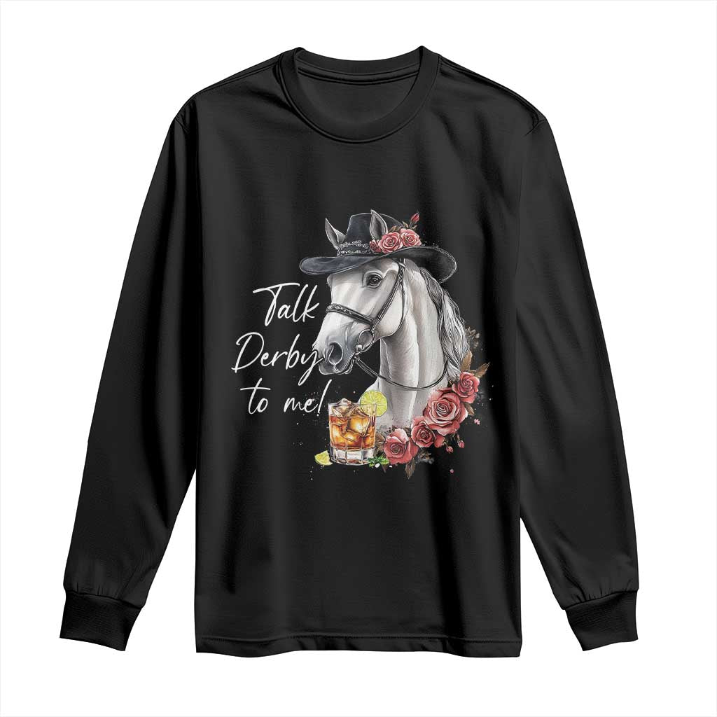 Funny Horse Lover Talk Derby To Me Long Sleeve Shirt