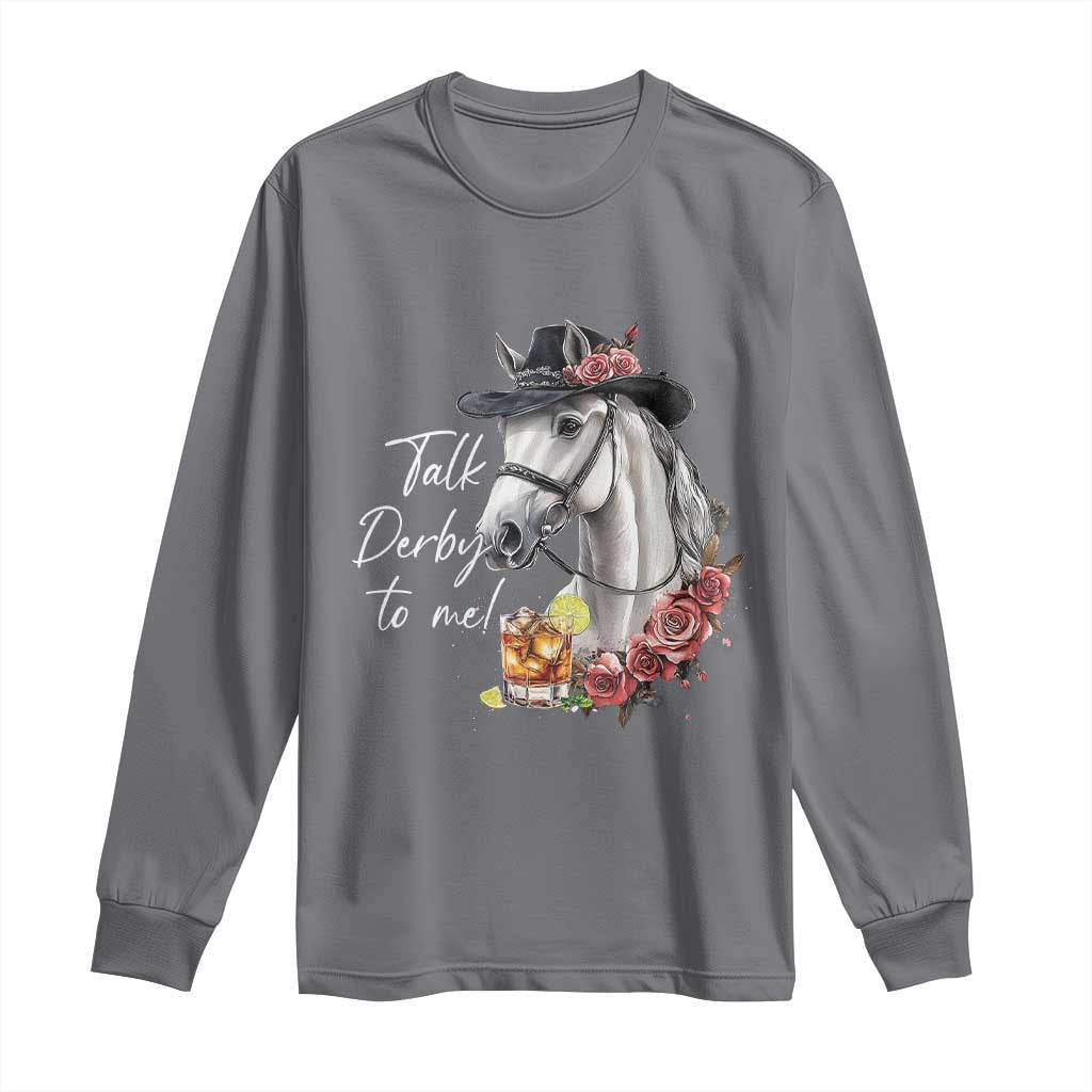 Funny Horse Lover Talk Derby To Me Long Sleeve Shirt