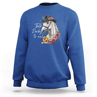 Funny Horse Lover Talk Derby To Me Sweatshirt