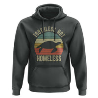 Funny Toothless Not Homeless Hoodie Vintage Turtle