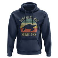Funny Toothless Not Homeless Hoodie Vintage Turtle