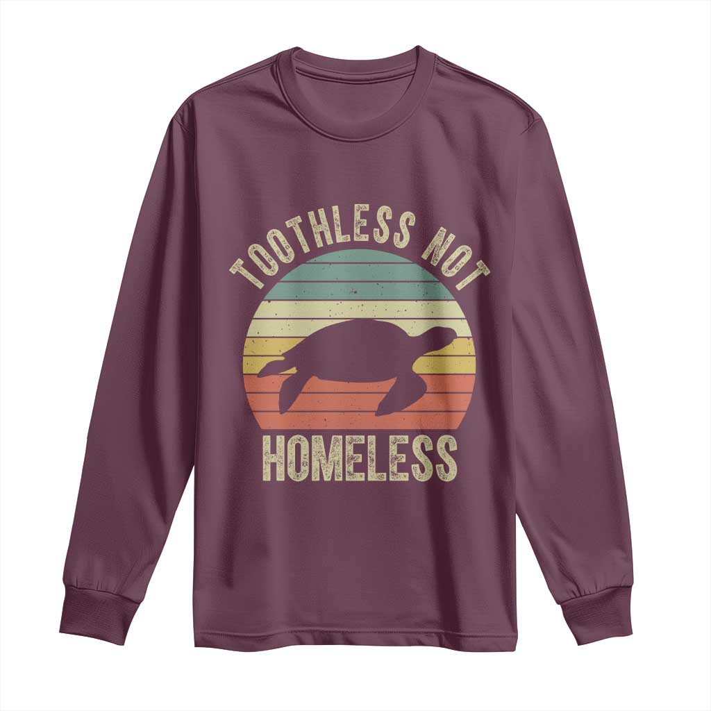 Funny Toothless Not Homeless Long Sleeve Shirt Vintage Turtle