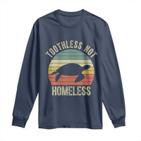 Funny Toothless Not Homeless Long Sleeve Shirt Vintage Turtle