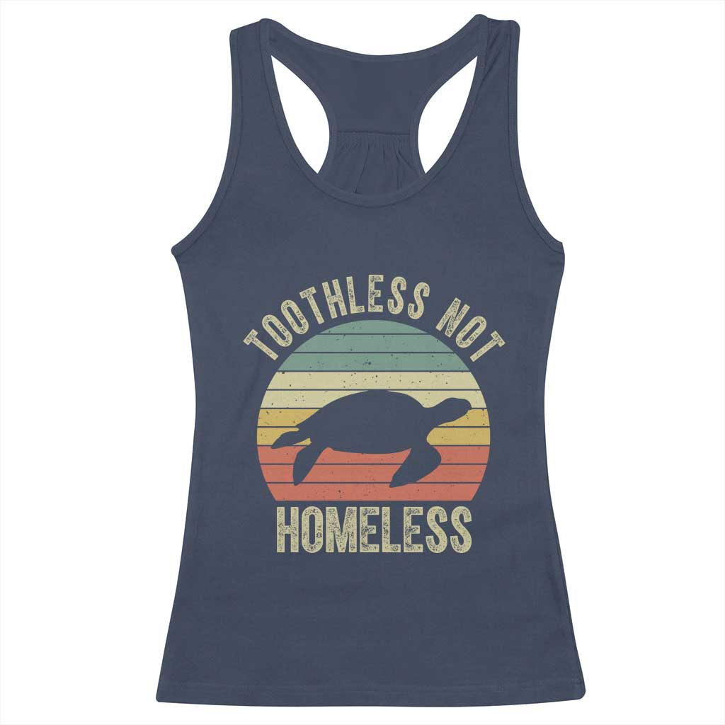 Funny Toothless Not Homeless Racerback Tank Top Vintage Turtle