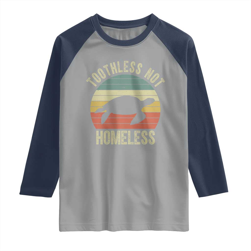 Funny Toothless Not Homeless Raglan Shirt Vintage Turtle