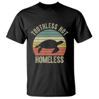 Funny Toothless Not Homeless T Shirt Vintage Turtle