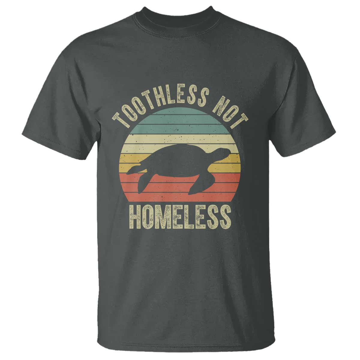 Funny Toothless Not Homeless T Shirt Vintage Turtle