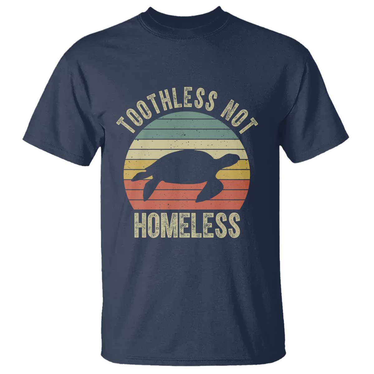 Funny Toothless Not Homeless T Shirt Vintage Turtle