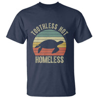 Funny Toothless Not Homeless T Shirt Vintage Turtle