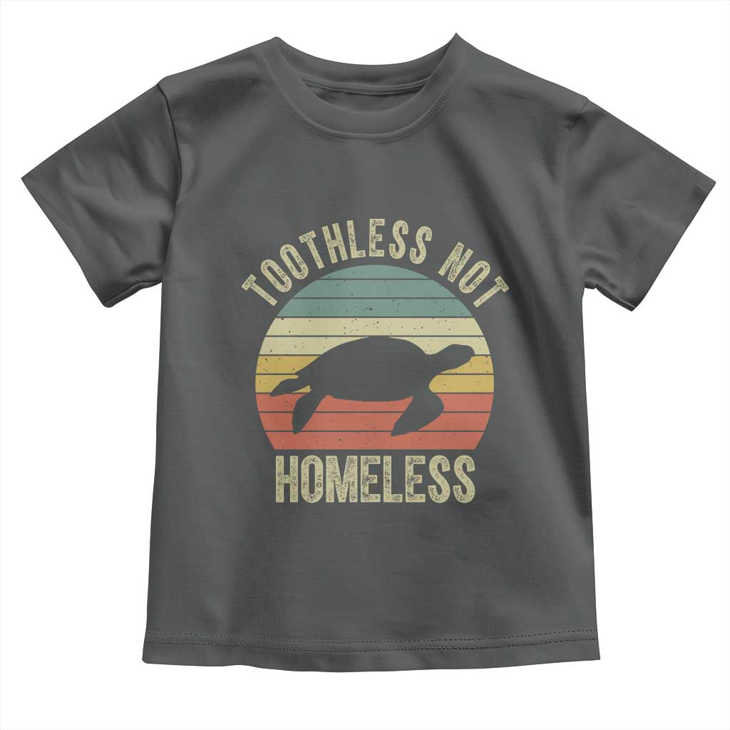Funny Toothless Not Homeless Toddler T Shirt Vintage Turtle