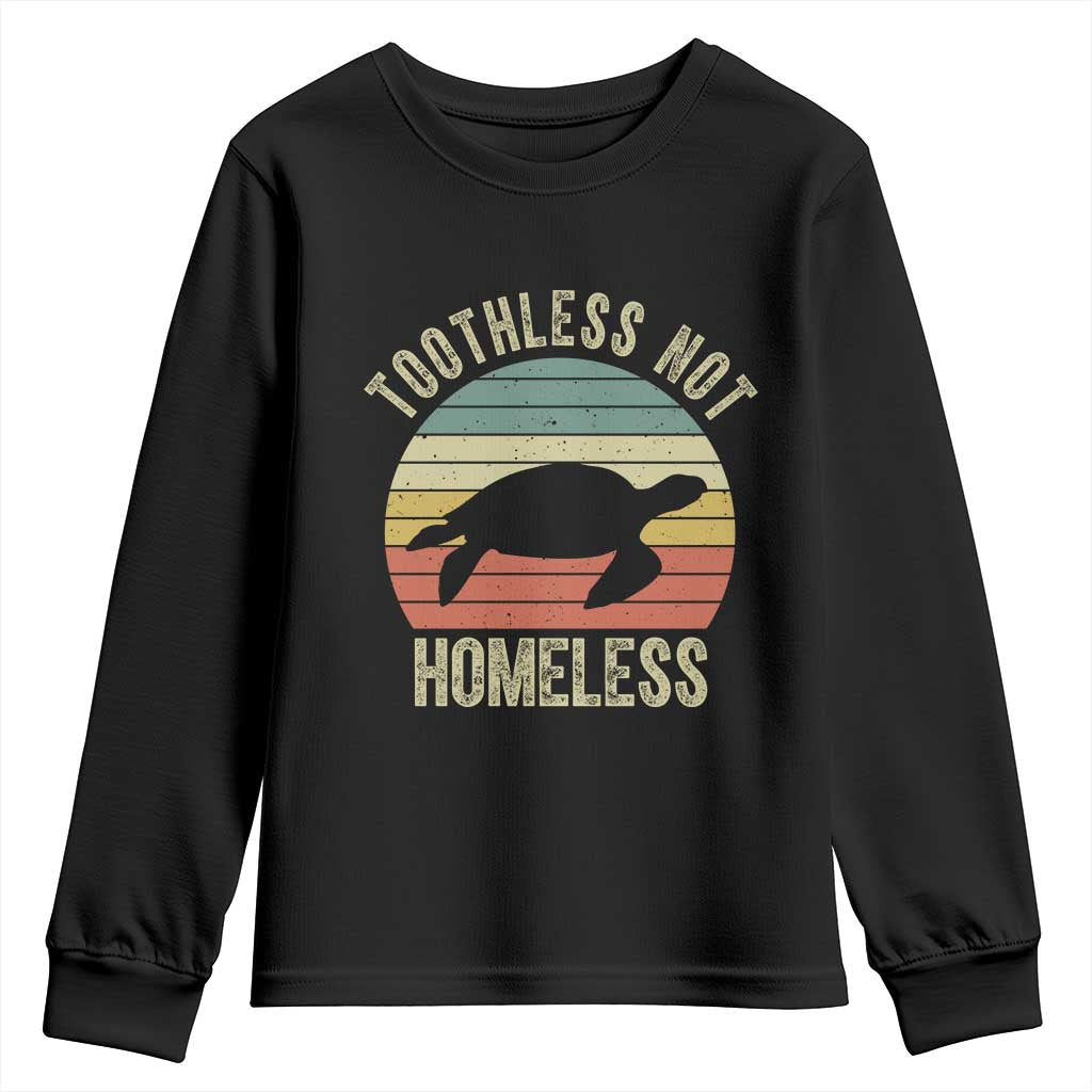 Funny Toothless Not Homeless Youth Sweatshirt Vintage Turtle