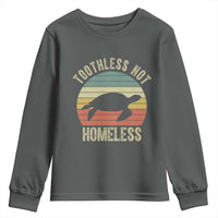 Funny Toothless Not Homeless Youth Sweatshirt Vintage Turtle