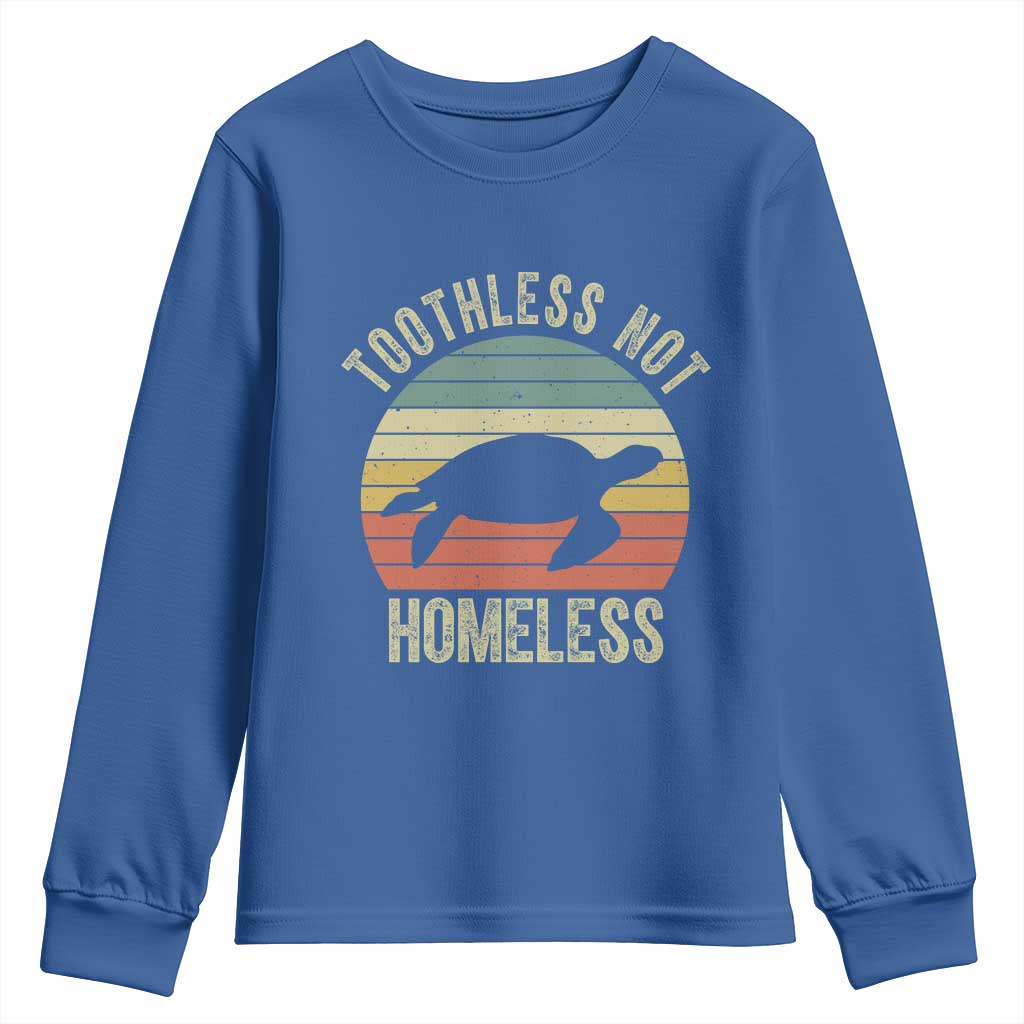 Funny Toothless Not Homeless Youth Sweatshirt Vintage Turtle