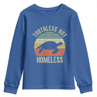 Funny Toothless Not Homeless Youth Sweatshirt Vintage Turtle
