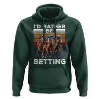 Funny Horse Race Betting Hoodie I'd Rather Be Betting