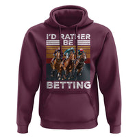 Funny Horse Race Betting Hoodie I'd Rather Be Betting