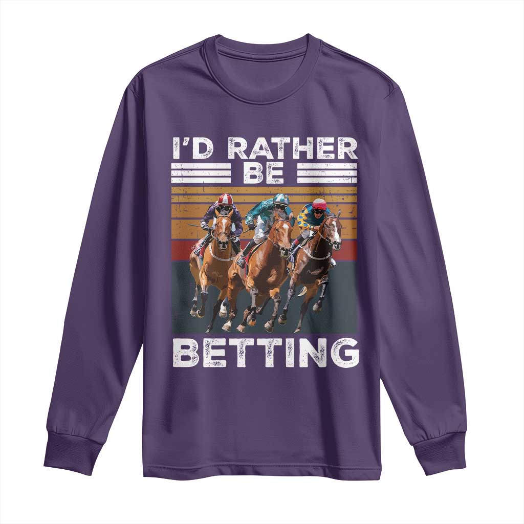 Funny Horse Race Betting Long Sleeve Shirt I'd Rather Be Betting