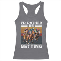 Funny Horse Race Betting Racerback Tank Top I'd Rather Be Betting