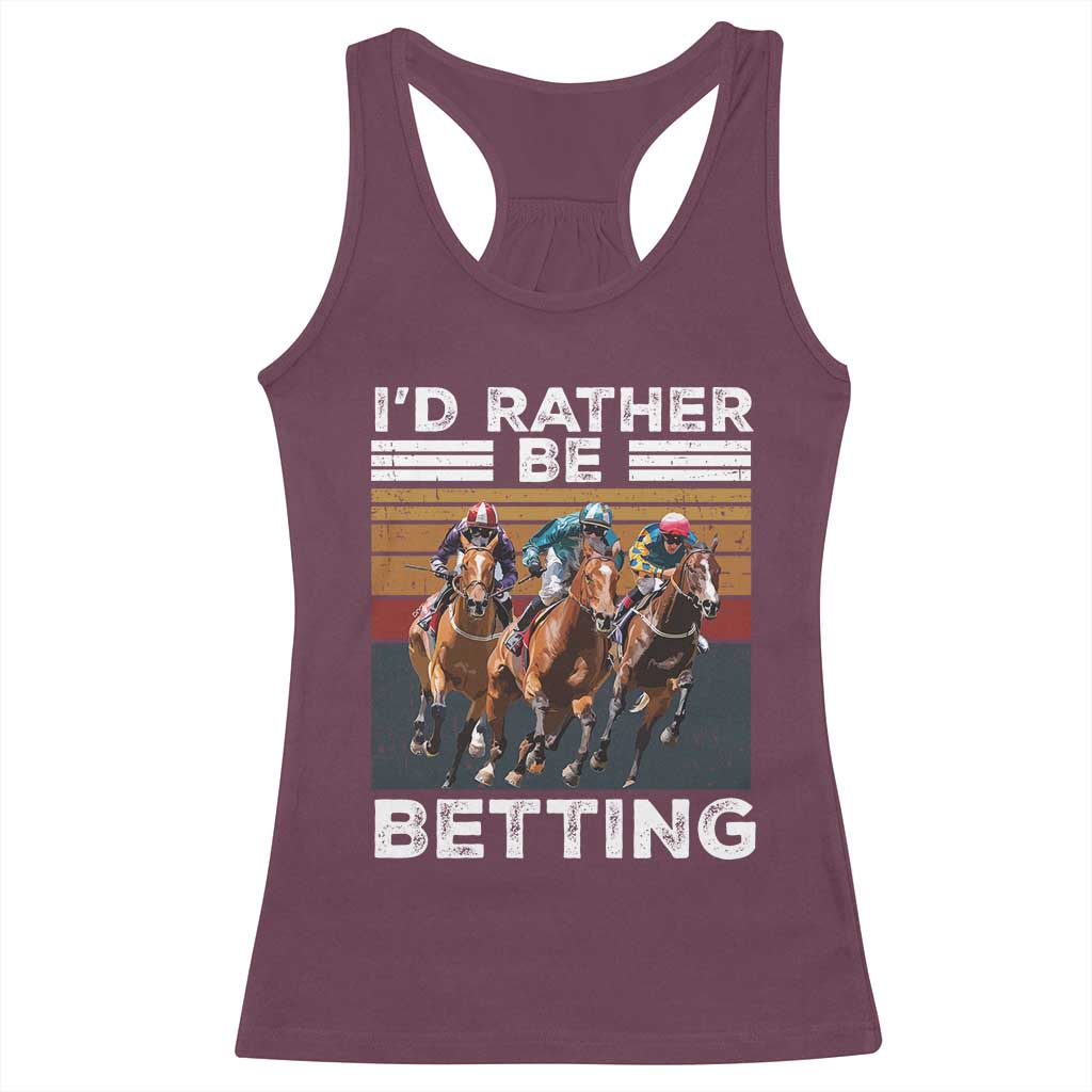 Funny Horse Race Betting Racerback Tank Top I'd Rather Be Betting