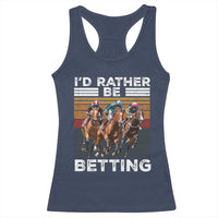 Funny Horse Race Betting Racerback Tank Top I'd Rather Be Betting