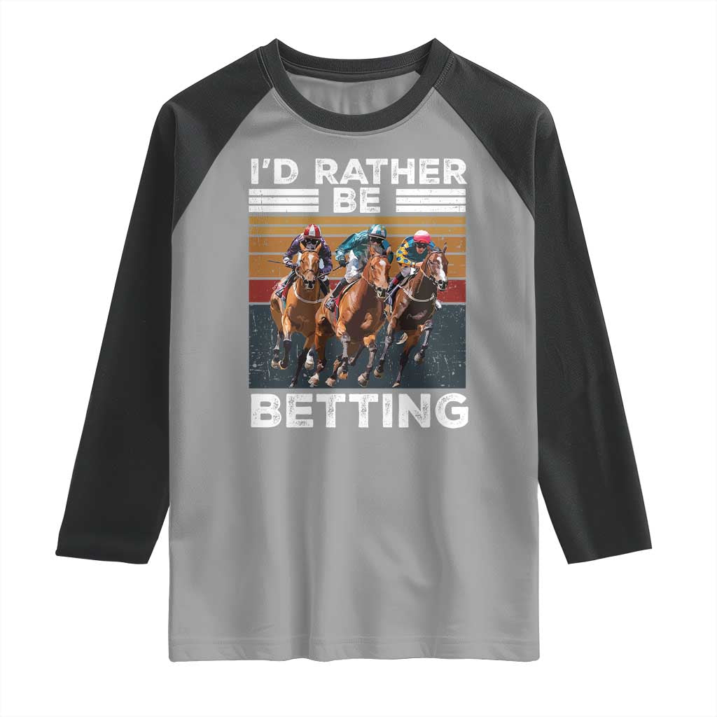 Funny Horse Race Betting Raglan Shirt I'd Rather Be Betting