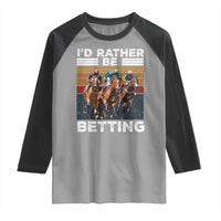 Funny Horse Race Betting Raglan Shirt I'd Rather Be Betting