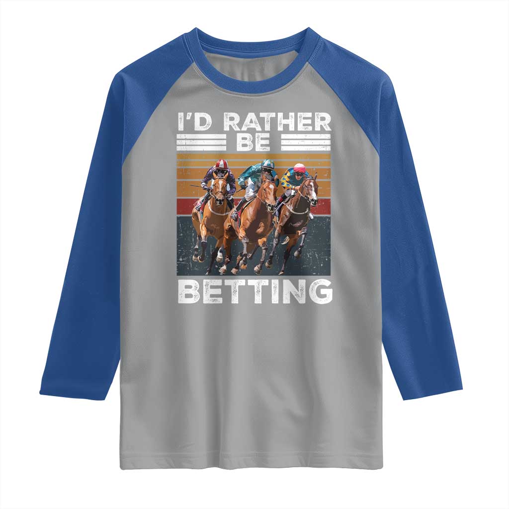 Funny Horse Race Betting Raglan Shirt I'd Rather Be Betting