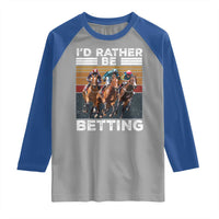 Funny Horse Race Betting Raglan Shirt I'd Rather Be Betting