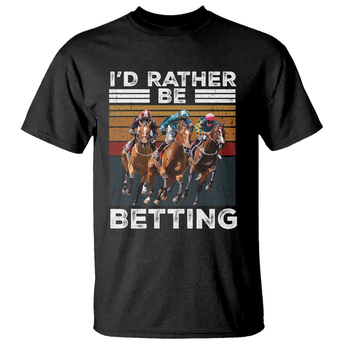 Funny Horse Race Betting T Shirt I'd Rather Be Betting