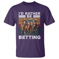 Funny Horse Race Betting T Shirt I'd Rather Be Betting