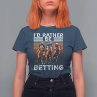 Funny Horse Race Betting T Shirt For Women I'd Rather Be Betting