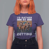 Funny Horse Race Betting T Shirt For Women I'd Rather Be Betting