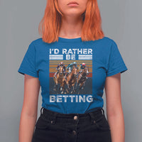 Funny Horse Race Betting T Shirt For Women I'd Rather Be Betting