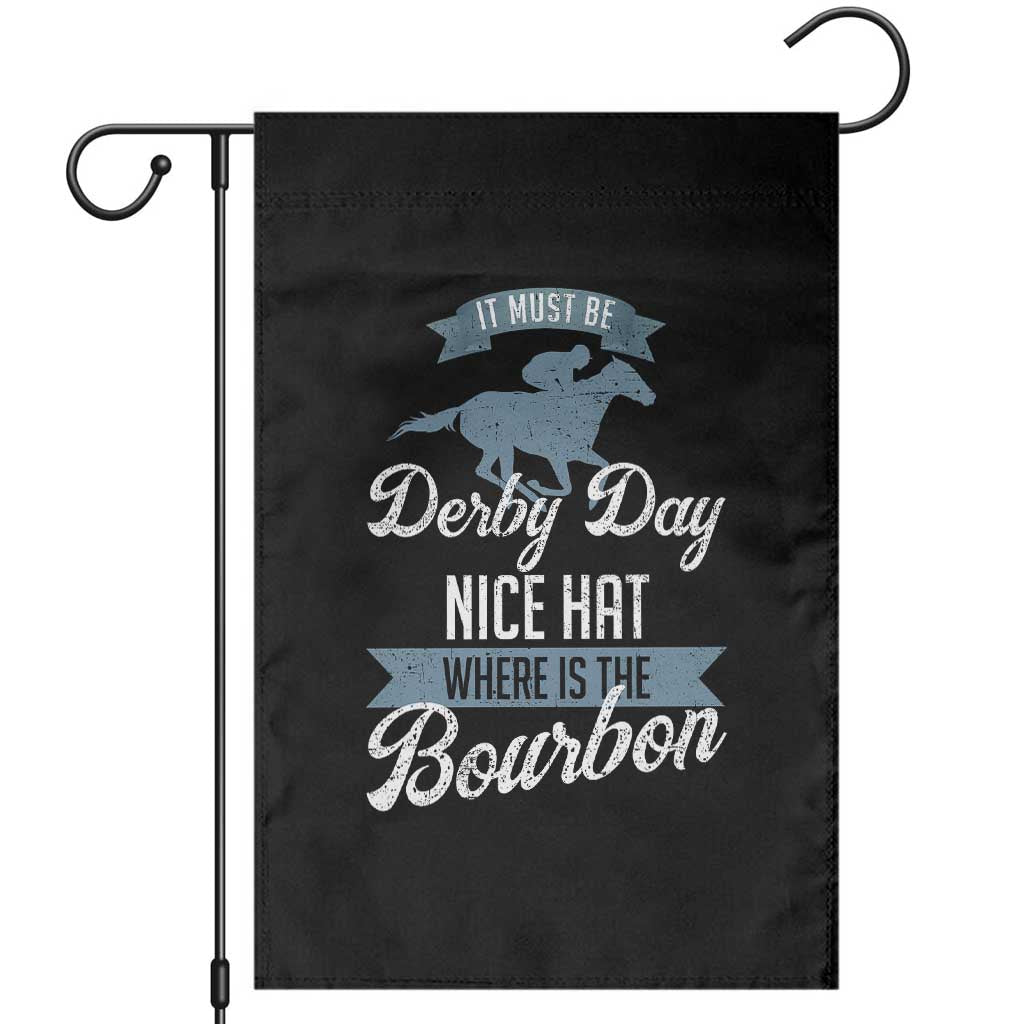 Funny It Must Be Derby Day Nice Hat Where Is The Bourbon Garden Flag Horse Racing